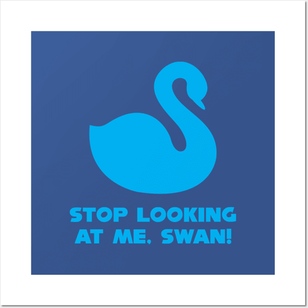 Billy Madison - Stop Looking At Me Swan Wall Art by The90sMall